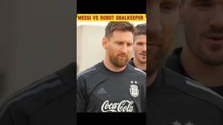 Messi vs Robot গোলকিপার  Lionel Messi  messi  football sports shorts amazingfacts messi [upl. by Yonita]