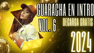 PACK DE GUARACHA EN INTRO 2024 VOL 6 PARA DJ [upl. by Claudy]