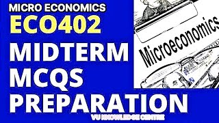 ECO 402 MIDTERM PREPARATION 2024  Micro Economics Virtual University of pakistan 🇵🇰 [upl. by Cchaddie]