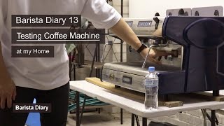 Barista Diary 13  Testing Coffee Machine at Home [upl. by Simonette942]