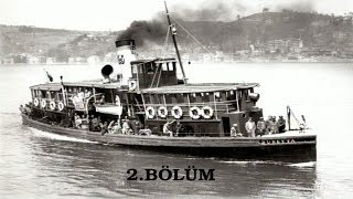 quotBir Boğaziçi Efsanesi Vapurlarquot Belgeseli 2 Bölüm [upl. by Joiner]