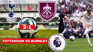 Tottenham vs Burnley 21 Live Premier League EPL Football Match Score Commentary Highlights Spurs [upl. by Lichtenfeld]