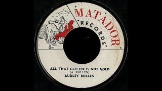 Audley Rollen  All That Glitter Is Not Gold [upl. by Tatia]