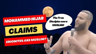 Are The Ebionites MUSLIMS  MohammedHijab DEBUNKED [upl. by Frantz182]