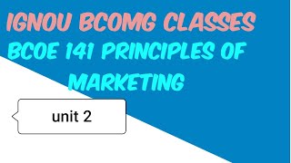 IGNOU Bcomg principal Of Marketing Class unit 2IGNOU BCOE141 important questions class [upl. by Merfe314]