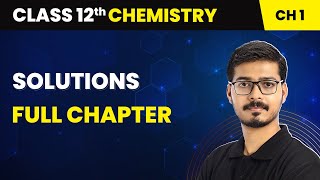 Solutions  Full Chapter  Class 12 Chemistry Chapter 1 [upl. by Layor658]