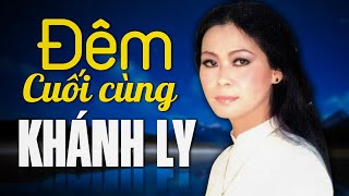 ĐÊM CUỐI CÙNG Sáng tác Phạm Đình Chương  KHÁNH LY [upl. by Bendicty551]