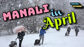 Manali in april  Manali in april weather  Manali in april month  Travel episode [upl. by Jamila]