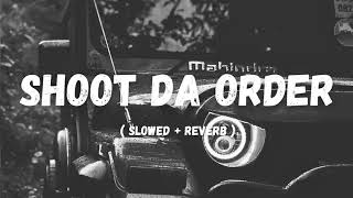 Shoot Da Order  Slowed  Reverb   Jass Manak [upl. by Nevada]