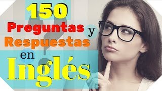 150 Preguntas y Respuestas Más Comunes en Inglés 🙋Aprende Inglés Práctico 🤔 [upl. by Cassi]