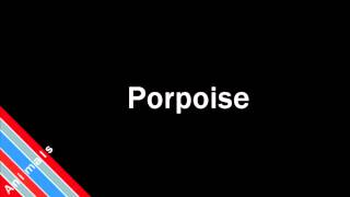 How to Pronounce Porpoise [upl. by Sremmus]