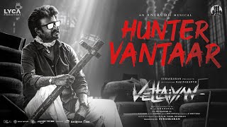 Vettaiyan  Hunter Vantaar Lyric Video  Rajinikanth  Anirudh Ravichander  TJGnanavel [upl. by Llenel383]