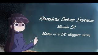 Electrical Drive System  Module 3  Modes of a DC chopper drive [upl. by Ennaecarg337]