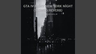 Gta Iv Rainy New York Night SlowedReverb [upl. by Sotos]