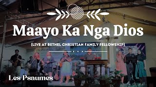 Maayo Ka Nga Dios Original Song Les Psaumes  Live Bethel Christian Family Fellowship [upl. by Tarfe]