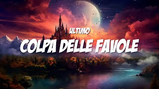 COLPA DELLE FAVOLE  Ultimo Lyrics  Testo [upl. by Aiela182]