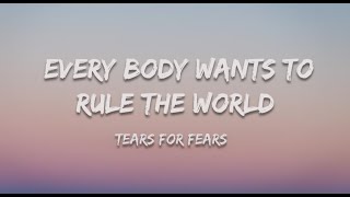 Tears For Fears  Everybody Wants To Rule The World Lyrics [upl. by Nosnej373]