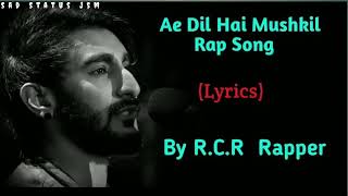 RCR Rapper  Ae Dil Hai Mushkil Rap song  Full rap song  Sad Status Jsm [upl. by Detta]