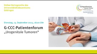 GCCC Patientenforum 2023 quot„Urogenitale Tumoren“ [upl. by Fairbanks]