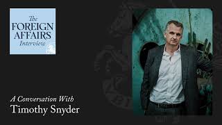 Timothy Snyder How Putin’s Lies Are Driving the War in Ukraine  The Foreign Affairs Interview [upl. by Aciret]