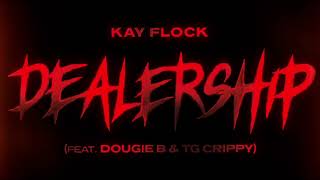 Kay Flock  Dealership Feat Dougie B amp TG Crippy Clean [upl. by Enirak818]