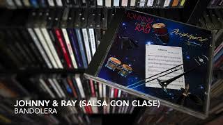 01 Bandolera  JOHNNY amp RAY  SALSA CON CLASE Night Gold  1989 [upl. by Pavel]