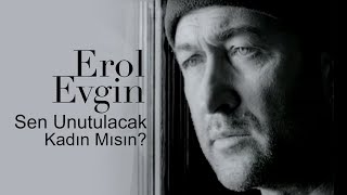 Erol Evgin  Sen Unutulacak Kadın Mısın Official Video [upl. by Ramad]