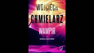 Wojciech Chmielarz  Detektyw Dawid Wolski tom 1  Wampir  Audiobooki  Audiobook Pl  Romans [upl. by Dennet]