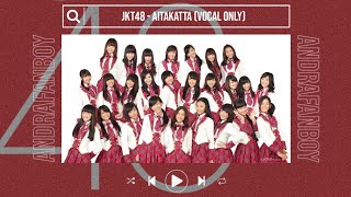 AcapellaVocal Only Aitakatta  JKT48 [upl. by Puna82]