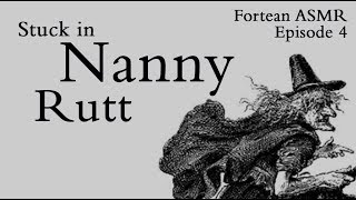 Stuck in Nanny Rutt – Fortean ASMR 4 [upl. by Nerac]