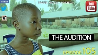 THE AUDITION Mark Angel Comedy Episode 105 [upl. by Norman]