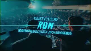 Dustycloud  Run Maniacs Squad Vixa Bootleg [upl. by Spatola]