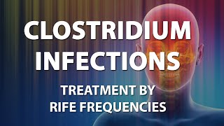 Clostridium Infections  RIFE Frequencies Treatment  Energy amp Quantum Medicine withBioresonance [upl. by Ahsitam]