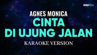 Agnes Monica  Cinta Di Ujung Jalan Karaoke Pop [upl. by Whall831]