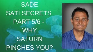 SADE SATI SECRETS PART 56  WHY SATURN PINCHES YOU [upl. by Leirad914]