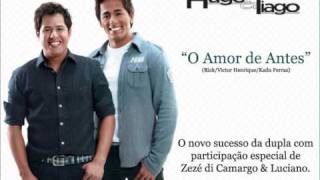 Hugo amp Tiago  O Amor de Antes Part Zezé di Camargo amp Luciano [upl. by Oleusnoc575]