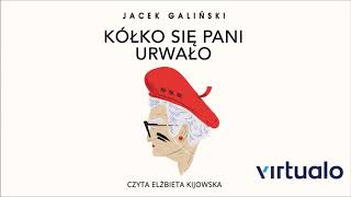 Jacek Galiński quotKółko się pani urwałoquot audiobook Czyta Elżbieta Kijowska [upl. by Eiclek356]