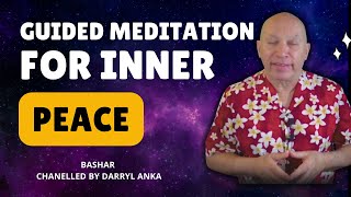 Bashars GUIDED MEDITATION for Inner Peace and Flow Breathe and Let Go  Channeled by Darryl Anka [upl. by Gaylene]