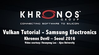 Vulkan Tutorial Samsung  2016 Khronos DevU Seoul Korean [upl. by Anawat]