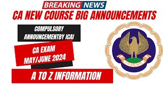 Breaking News  CA New Course compulsory Announcement by ICAI  CA Exam May June 2024 [upl. by Tebazile55]