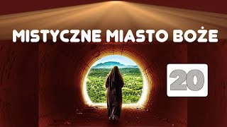 Mistyczne Miasto Boże Żywot Najświętszej Maryi Panny cz XX  s Maria z Agredy [upl. by Ellenehs]