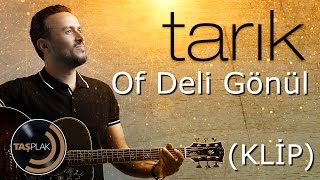 Tarık  Of Deli Gönül Official Video [upl. by Rooker]