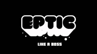 Eptic  Like A Boss Bass Boost [upl. by Nawek280]