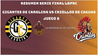 Resumen Serie Final LBPRC Gigantes de Carolina VS Criollos de Caguas Juego 8 [upl. by Sirad]