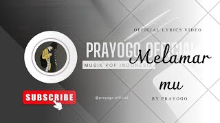 Prayogo  Melamar mu Official Lyrics Video [upl. by Cousin292]