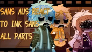 SANS AUS REACT TO INK SANS Errorink angstALL PARTS with postcredits [upl. by Llet]