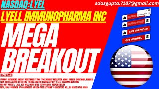 MEGA BREAKOUT  LYEL STOCK ANALYSIS  LYELL IMMUNOPHARMA STOCK [upl. by Reinhart]