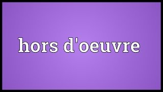 Hors doeuvre Meaning [upl. by Klump]