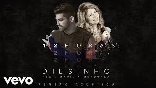 Dilsinho  12 Horas Áudio Oficial ft Marília Mendonça [upl. by Milore]