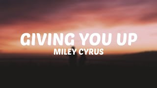 Miley Cyrus  Giving You Up Lyrics [upl. by Nnayllek374]